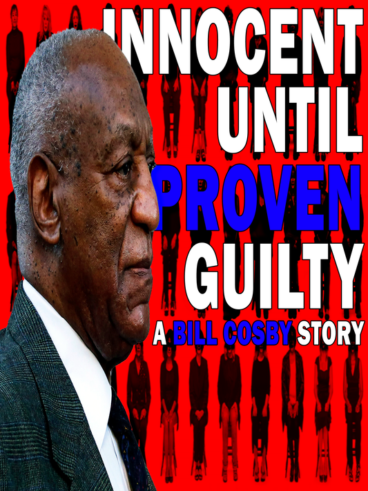 Innocent Until Proven Guilty: A Bill Cosby Story